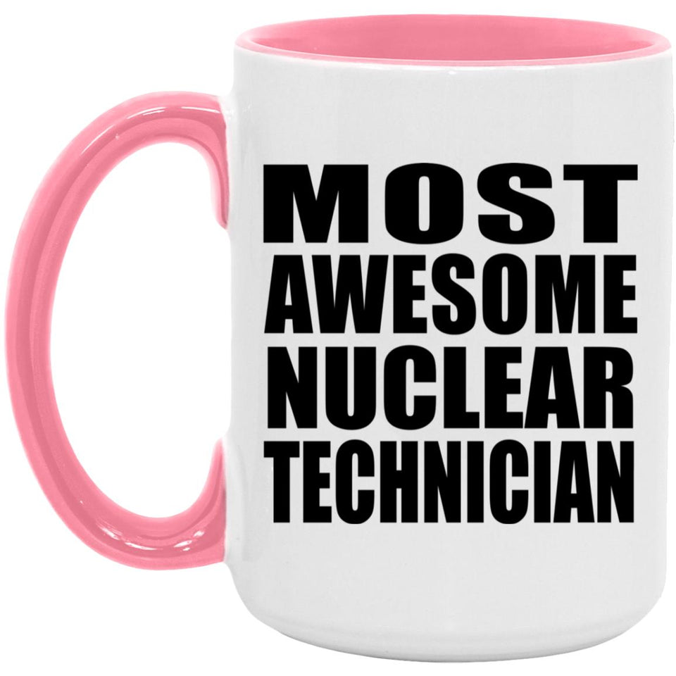 Most Awesome Nuclear Technician - 15oz Accent Mug Pink