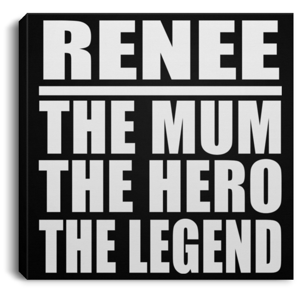 Renee The Mum The Hero The Legend - Canvas Square