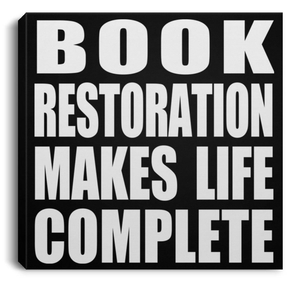 Book Restoration Makes Life Complete - Canvas Square