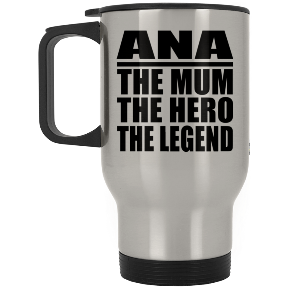Ana The Mum The Hero The Legend - Silver Travel Mug