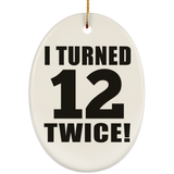 24th Birthday I Turned 12 Twice - Oval Ornament