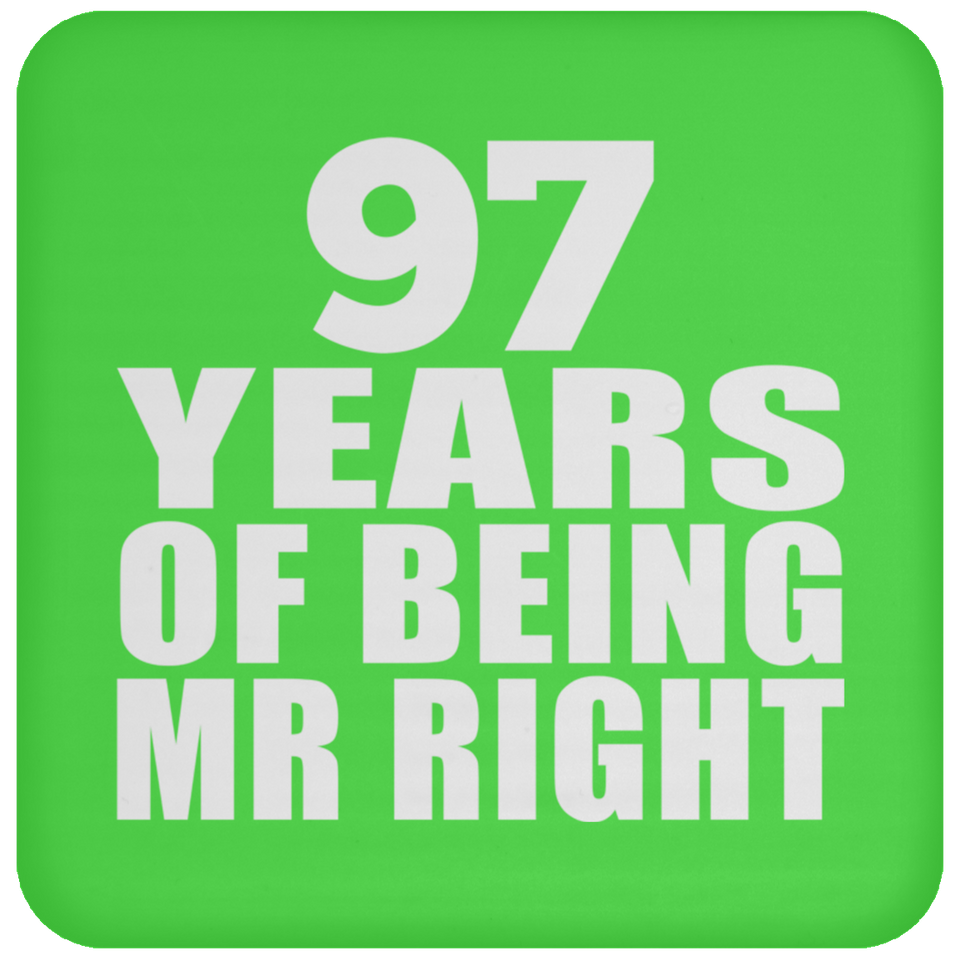 97th Anniversary 97 Years Of Being Mr Right - Drink Coaster
