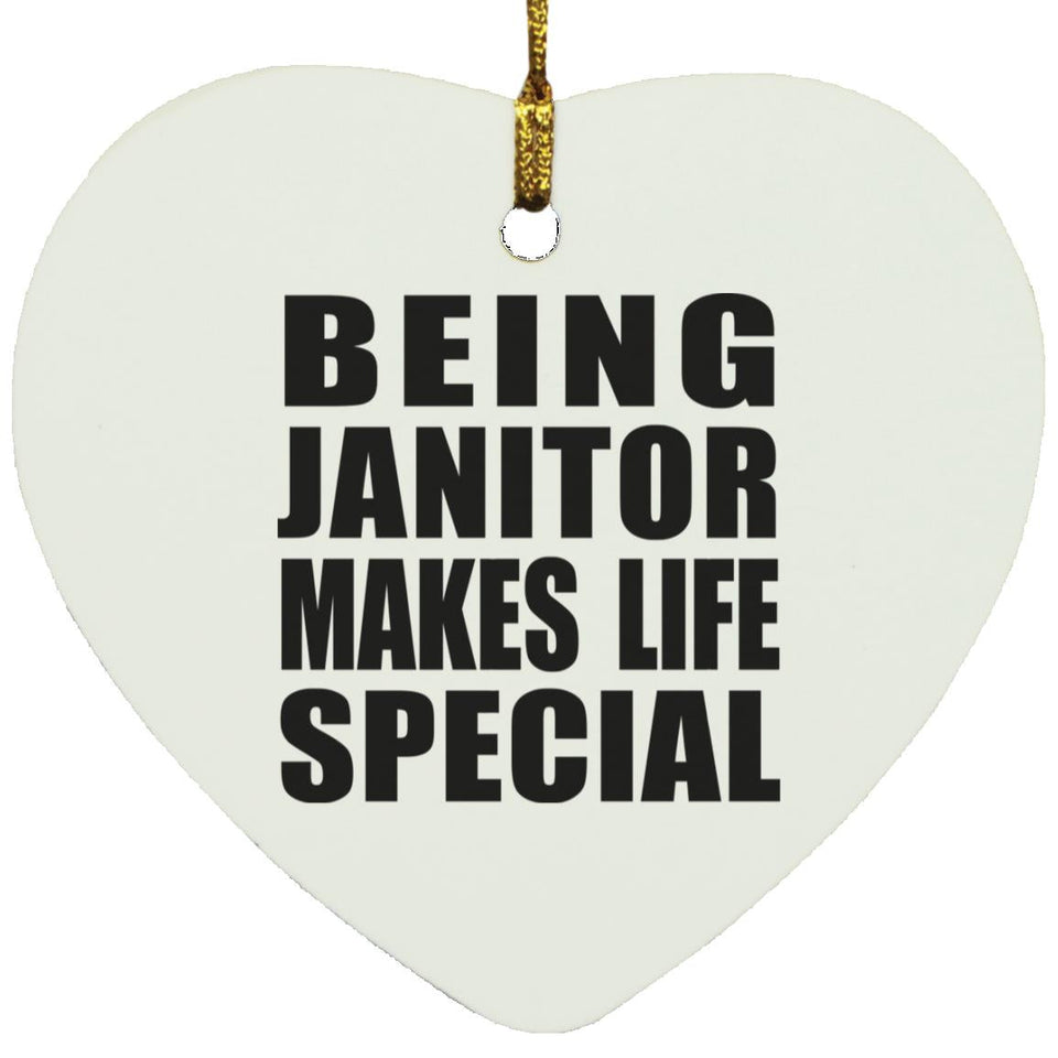 Being Janitor Makes Life Special - Heart Ornament