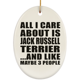All I Care About Is Jack Russell Terrier - Oval Ornament