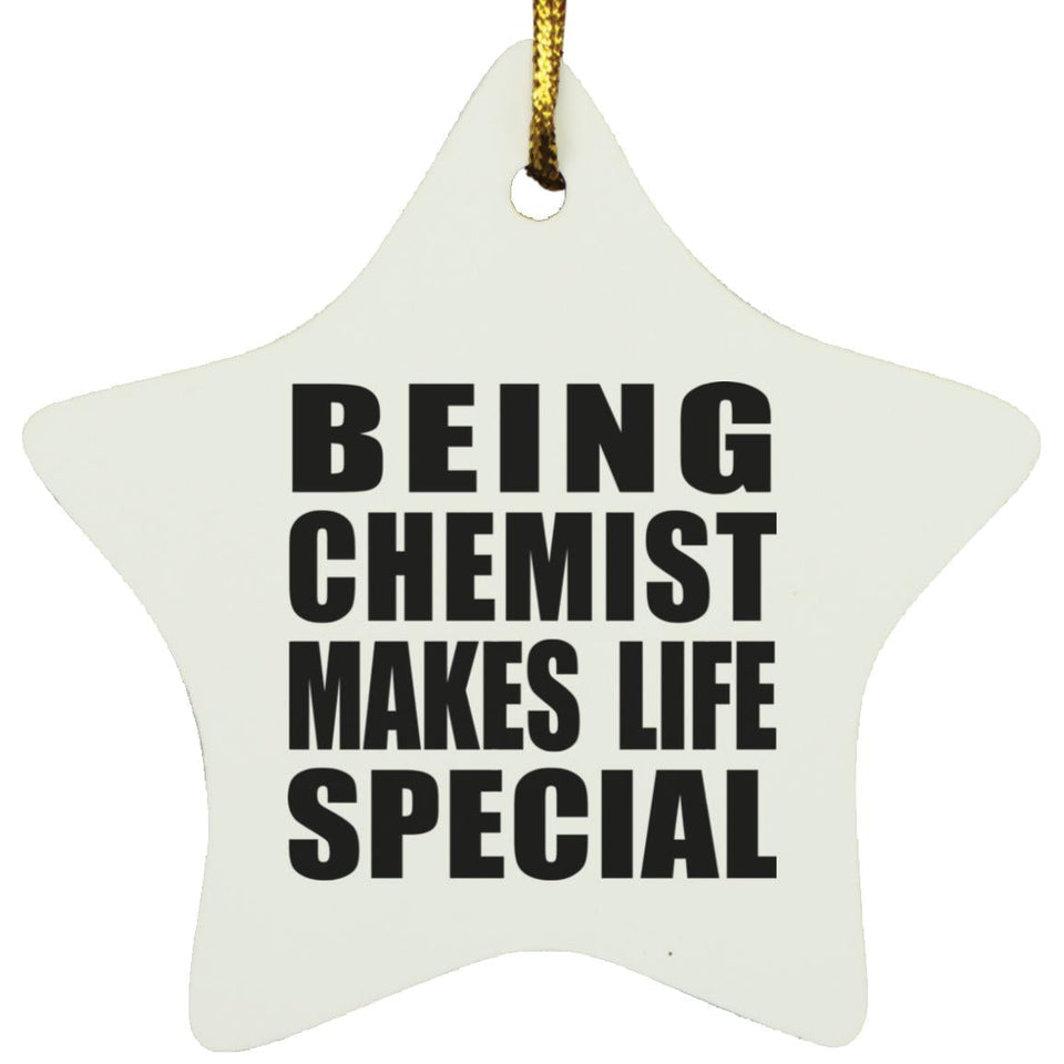 Being Chemist Makes Life Special - Star Ornament