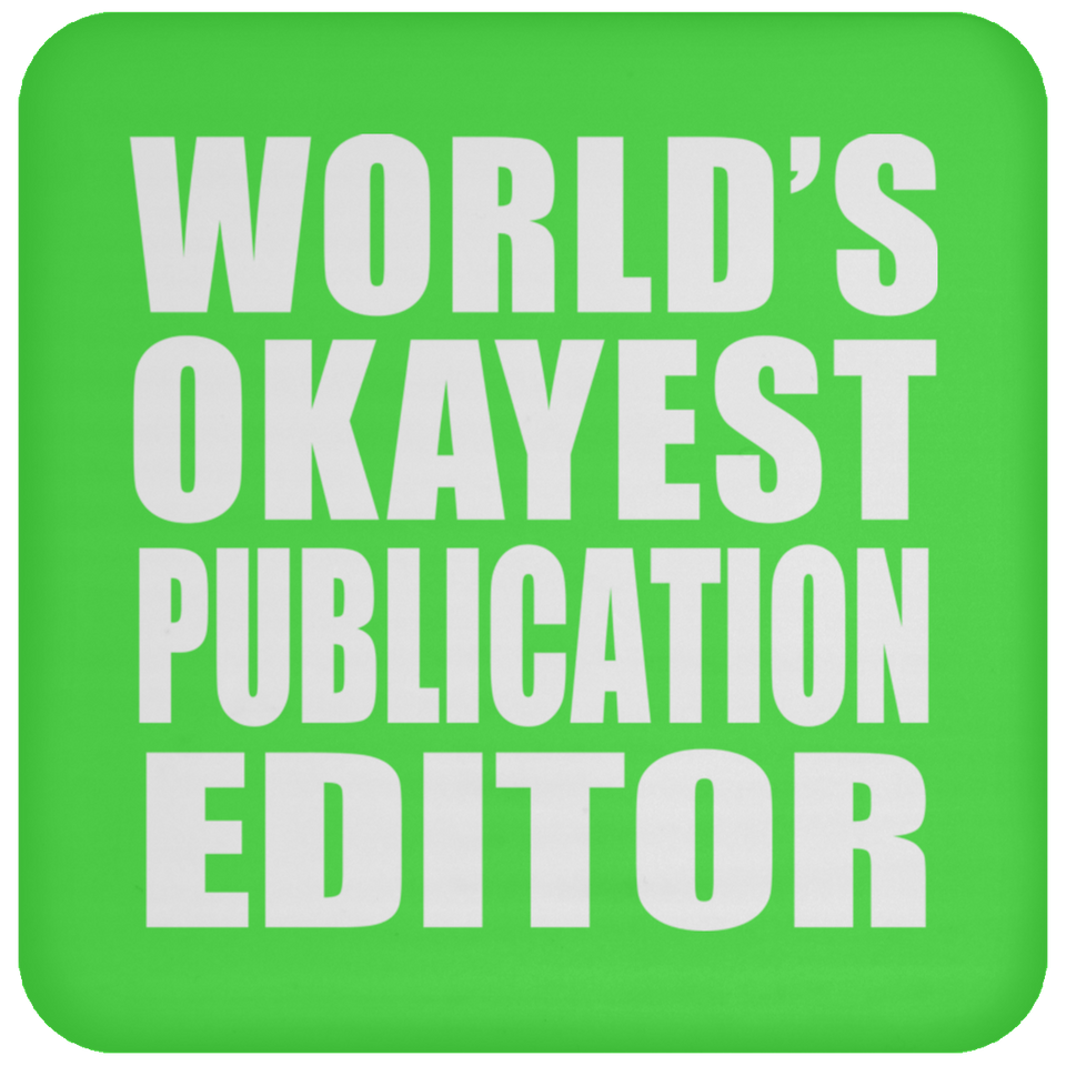 World's Okayest Publication Editor - Drink Coaster