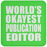 World's Okayest Publication Editor - Drink Coaster