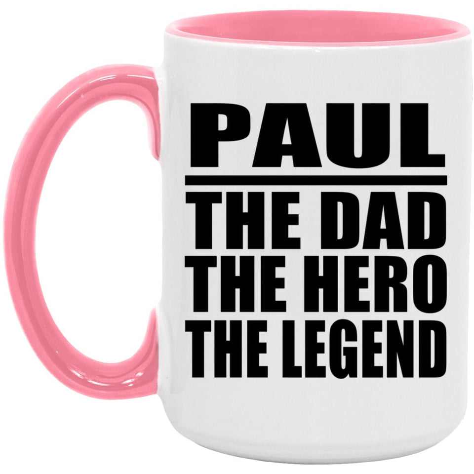 Paul The Dad The Hero The Legend - 15oz Accent Mug Pink