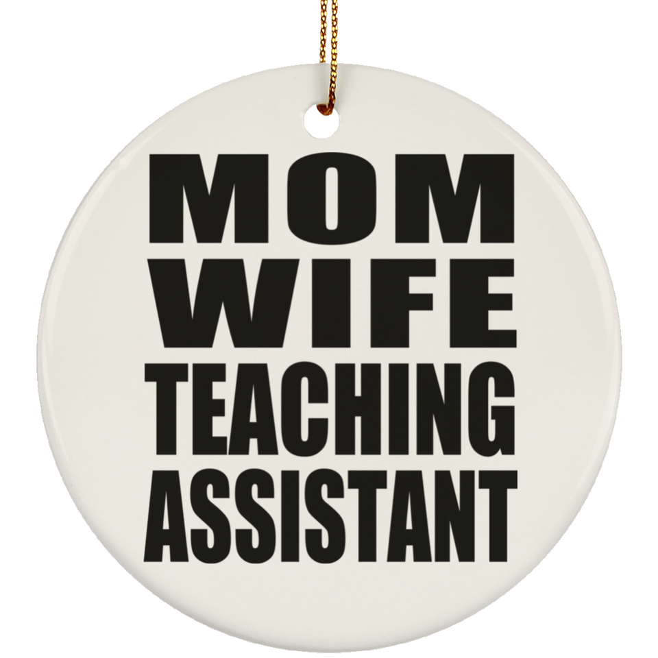 Mom Wife Teaching Assistant - Circle Ornament