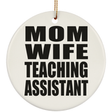 Mom Wife Teaching Assistant - Circle Ornament