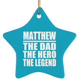 Matthew The Dad The Hero The Legend - Star Ornament