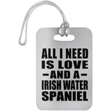 All I Need Is Love And A Irish Water Spaniel - Luggage Bag Tag