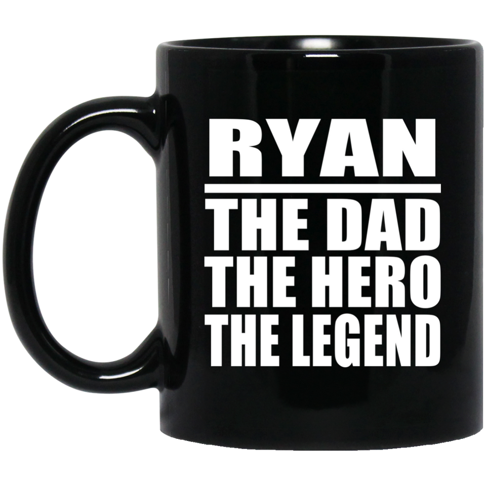 Ryan The Dad The Hero The Legend - 11 Oz Coffee Mug