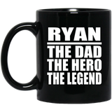 Ryan The Dad The Hero The Legend - 11 Oz Coffee Mug