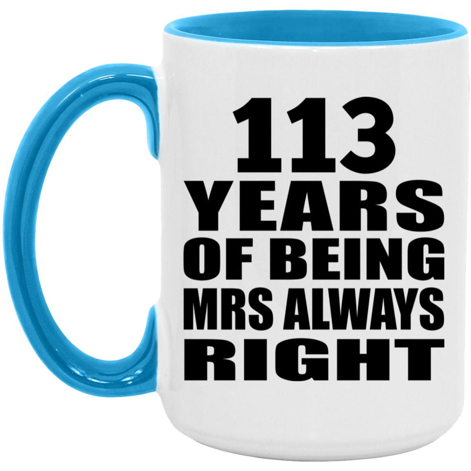 113th Anniversary 113 Years of Being Mrs Always Right - 15oz Accent Mug Blue