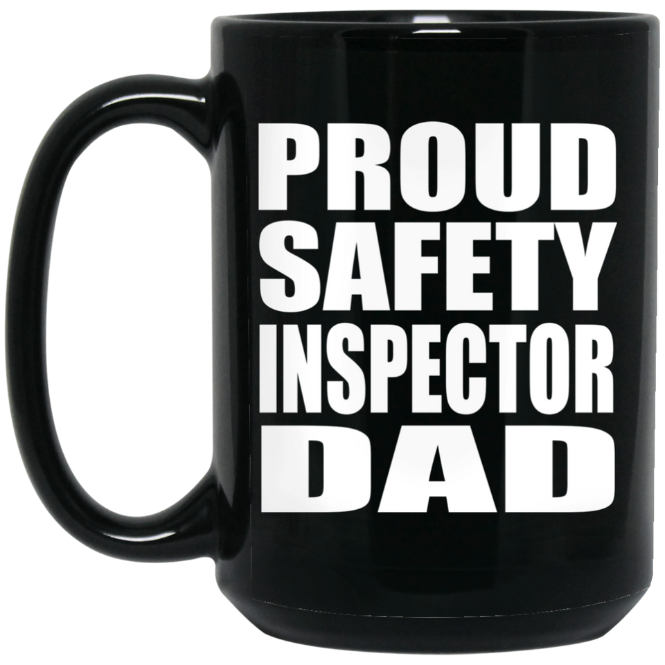 Proud Safety Inspector Dad - 15oz Coffee Mug Black