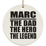 Marc The Dad The Hero The Legend - Circle Ornament