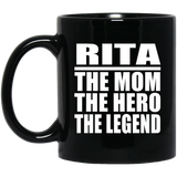 Rita The Mom The Hero The Legend - 11 Oz Coffee Mug Black