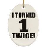 2nd Birthday I Turned 1 Twice - Oval Ornament