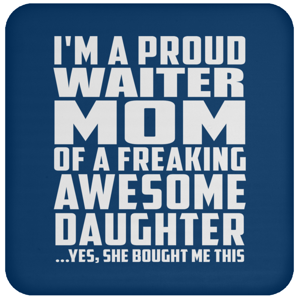 Proud Waiter Mom Of Awesome Daughter - Drink Coaster