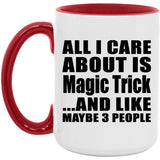 All I Care About Is Magic Trick - 15oz Accent Mug Red