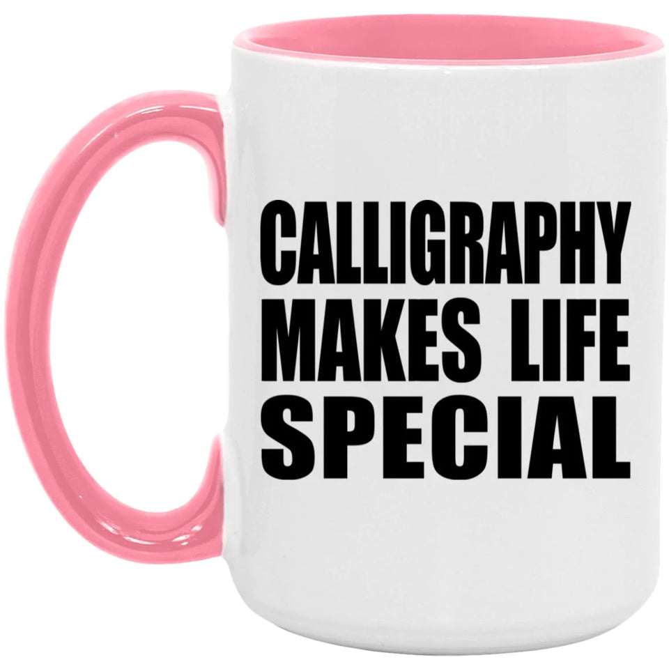 Calligraphy Makes Life Special - 15oz Accent Mug Pink