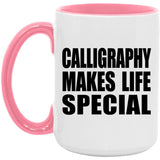 Calligraphy Makes Life Special - 15oz Accent Mug Pink