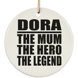 Dora The Mum The Hero The Legend - Circle Ornament