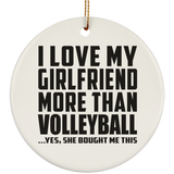 I Love My Girlfriend More Than Volleyball - Circle Ornament