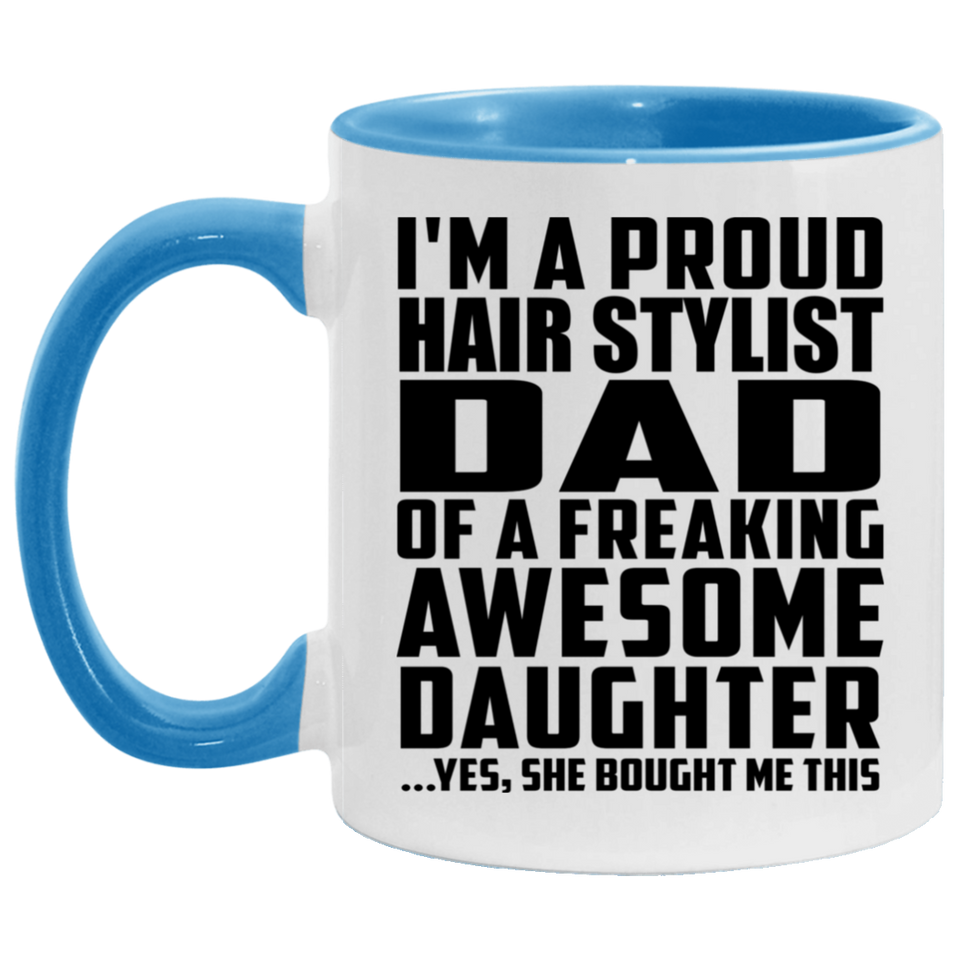 Proud Hair Stylist Dad Of Awesome Daughter - 11oz Accent Mug Blue