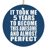 5th Birthday Took 5 Years To Become Awesome & Perfect - Circle Ornament