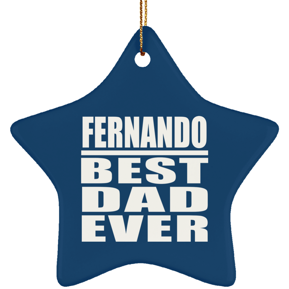 Fernando Best Dad Ever - Star Ornament