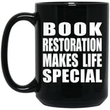 Book Restoration Makes Life Special - 15oz Coffee Mug Black