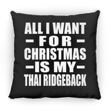 All I Want For Christmas Is My Thai Ridgeback - Throw Pillow Black