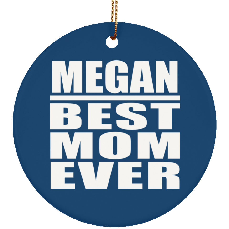 Megan Best Mom Ever - Circle Ornament