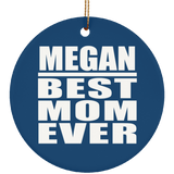 Megan Best Mom Ever - Circle Ornament