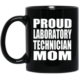 Proud Laboratory Technician Mom - 11oz Coffee Mug Black