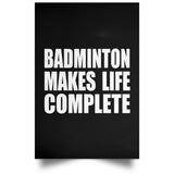 Badminton Makes Life Complete - Poster Portrait