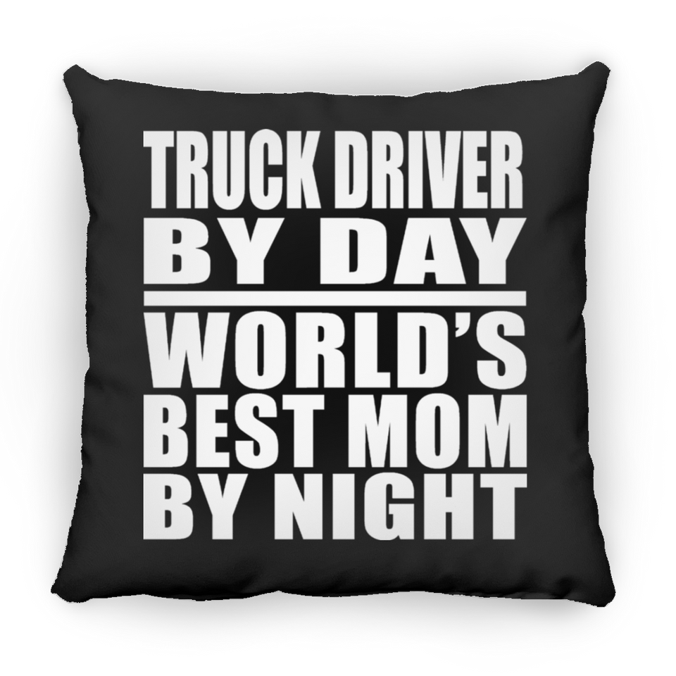 Truck Driver By Day World's Best Mom By Night - Throw Pillow Black
