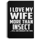 I Love My Wife More Than Insect - Canvas Portrait