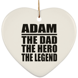 Adam The Dad The Hero The Legend - Heart Ornament