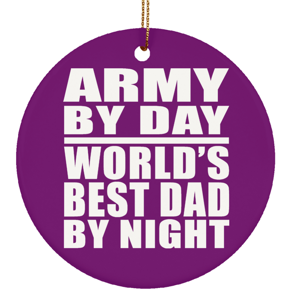 Army By Day World's Best Dad By Night - Circle Ornament