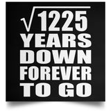 35th Anniversary Square Root of 1225 Years Down Forever To Go - Poster Square
