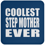 Coolest Step Mother Ever - Drink Coaster