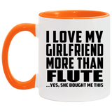 I Love My Girlfriend More Than Flute - 11oz Accent Mug Orange