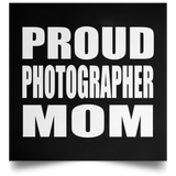 Proud Photographer Mom - Poster Square