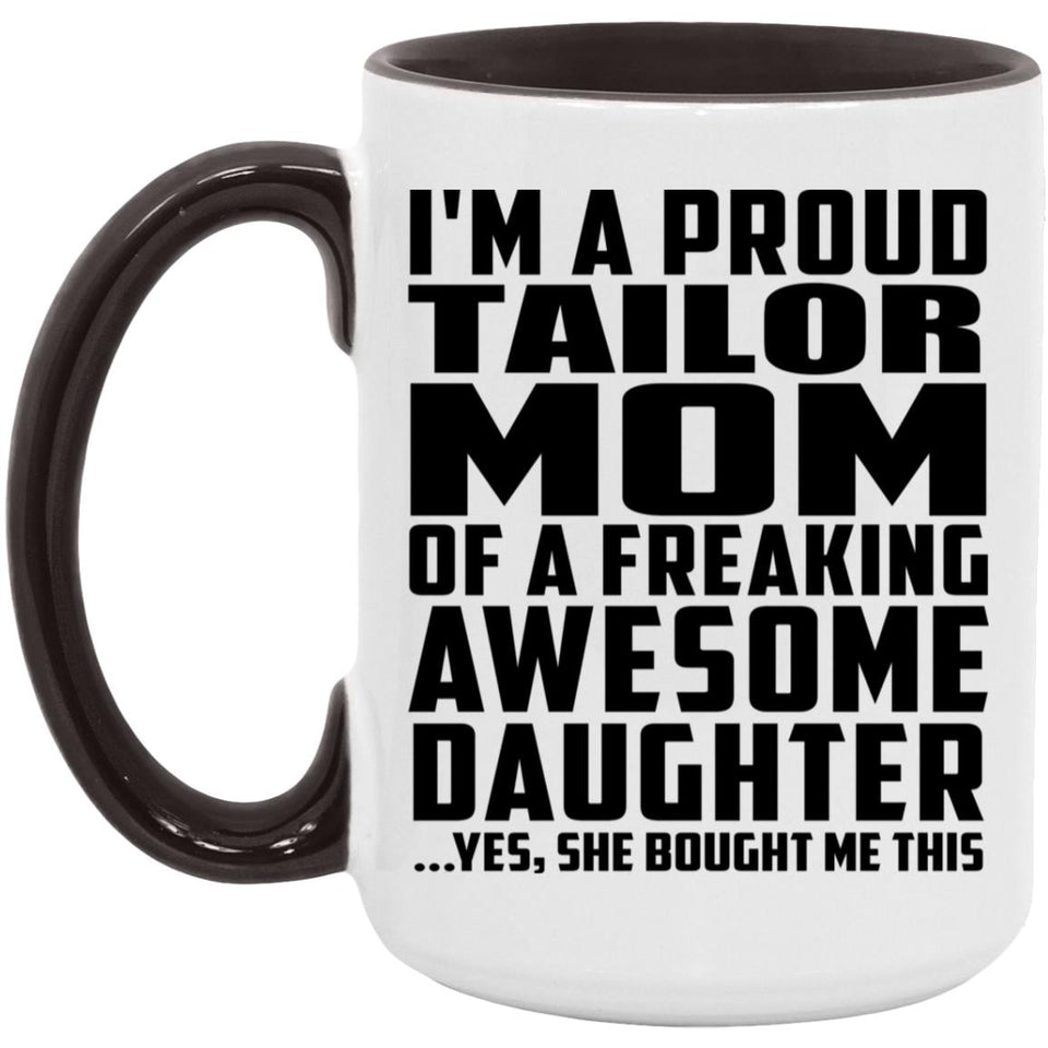 Proud Tailor Mom Of Awesome Daughter - 15oz Accent Mug Black