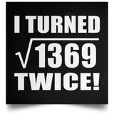 74th Birthday I Turned Square Root of 1369 Twice - Poster Square