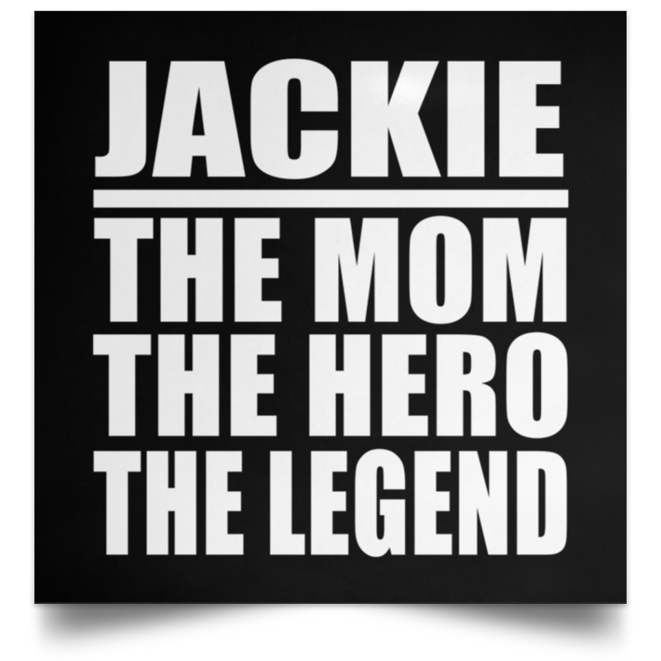 Jackie The Mom The Hero The Legend - Poster Square