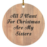 All I Want For Christmas Are My Sisters - Circle Ornament C